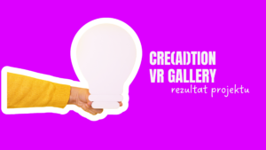 Read more about the article creAItion VR Gallery – rezultat naszego projektu Erasmus+